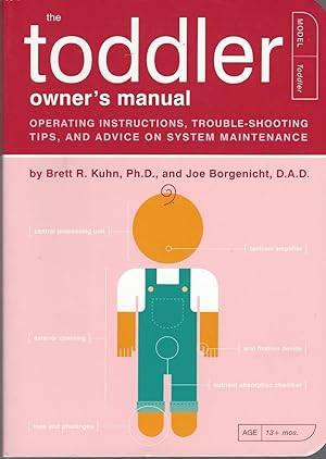 Toddler Owner's Manual, The: Operating Instructions, Troubleshooting Tips, And Advice On System M...