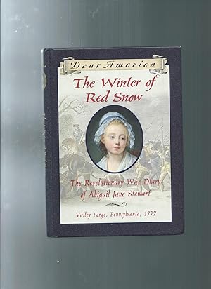The Winter of Red Snow: The Revolutionary War Diary of Abigail Jane Stewart, Valley Forge, Pennsy...