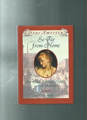 So Far From Home: The Diary of Mary Driscoll, An Irish Mill Girl, Lowell, Massachusetts, 1847 (De...