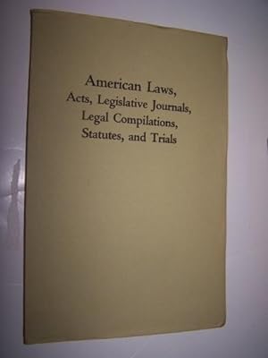 AMERICAN LAWS, ACTS, LEGISLATIVE JOURNALS, LEGAL COMPILATIONS, STATUTES, AND TRIALS