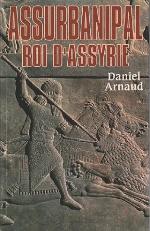 Assurbanipal Roi d'Assyrie