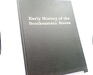 Early History of the Southeastern States : A Series of Brief Historical Accounts of the Nine Stat...