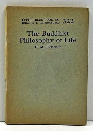 The Buddhist Philosophy of Life (Little Blue Book Number 322)