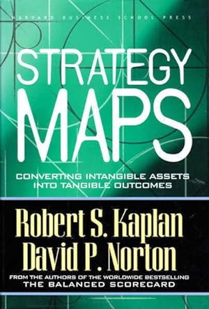 Strategy Maps: Converting Intangible Assets into Tangible Outcomes