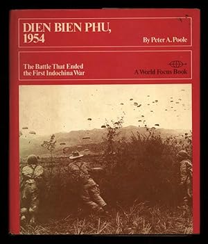 Dien Bien Phu, 1954. The Battle That Ended the Indo-China War