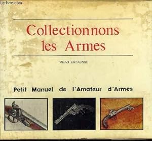 COLLECTIONNONS LES ARMES - PETIT MANUEL DE L'AMATEUR D'ARMES - EXEMPLAIRE HORS COMMERCE RESERVE A...