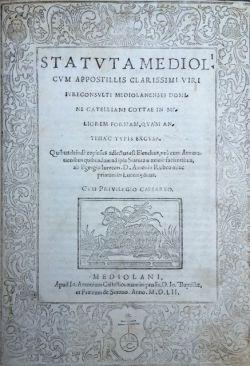 Statuta Mediol.i cum appostillis [.] Catelliani Cottae [.] cum annotationibus [.] Antonio Rubeo n...