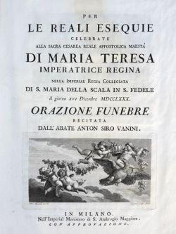 Per le reali esequie celebrate alla Sacra Cesarea Reale Apostolica Maestà di Maria Teresa imperat...