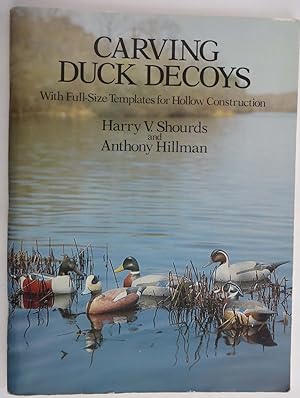 Carving Duck Decoys: With Full-Size Patterns for Hollow Construction