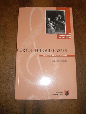 CORTOT - THIBAUD - CASALS , UN TRIO , TROIS SOLISTES