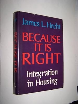BECAUSE IT IS RIGHT - INTERGRATION IN HOUSING