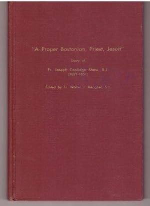 Signed Copy! A Proper Bostonian, Priest, Jesuit Diary of Fr. Joseph Coolidge Shaw, S.J. (1821 - 1...