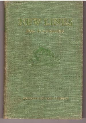 NEW LINES FOR FLYFISHERS. Limited Edition. [In the Scarce Dust Jacket]. by STURGIS, William Bayar...