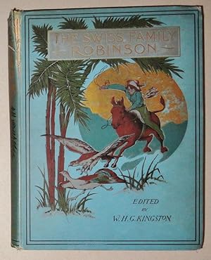 The Swiss Family Robinson. A Translation from the Original German with Six Coloured and Seventy-F...