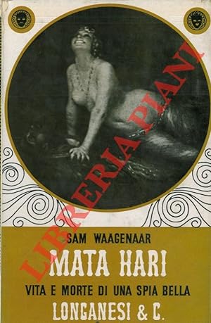 Mata Hari. Vita e morte di una spia bella.
