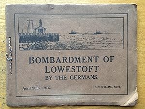 Bombardment of Lowestoft by the Germans : April 25th, 1916.