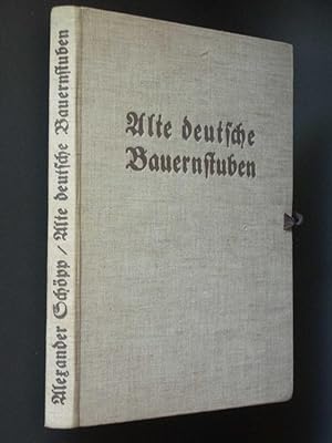 Alte Deutsche Bauernstuben: Innenraume und Hausrat [Old German Farm Parlors: Interiors & Decoration]