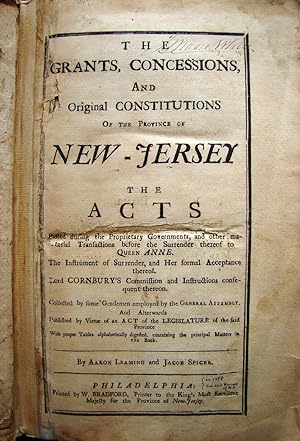 THE GRANTS, CONCESSIONS, AND ORIGINAL CONSTITUTIONS OF THE PROVINCE OF NEW-JERSEY. THE ACTS PASSE...