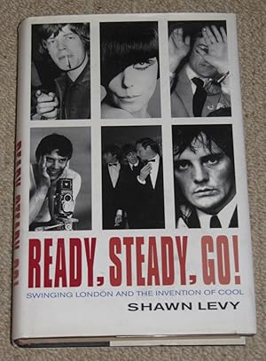 Ready, Steady, Go!: Swinging London and the Invention of Cool