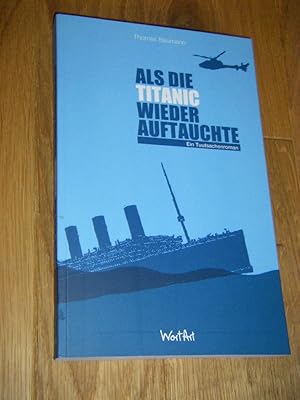 Als die Titanic wieder auftauchte. Ein Tuutsachenroman