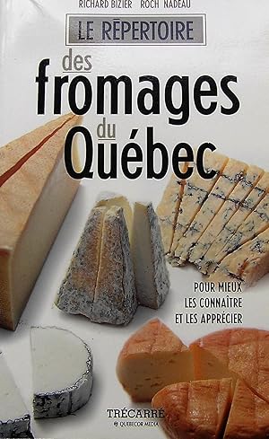 Le répertoire des fromages du Québec: Pour mieux les connaître et les apprécier