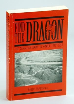 Find the Dragon : The Canadian Army in Korea, 1950-1953