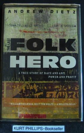 The Last Folk Hero: A True Story of Race And Art, Power and Profit (Signed Copy)