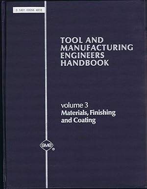 Tool and Manufacturing Engineers Handbook, Vol. 3 : MATERIALS, FINISHING AND COATING