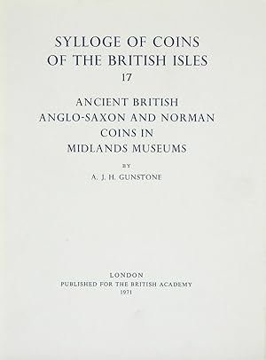 SYLLOGE OF COINS OF THE BRITISH ISLES. 17: ANCIENT BRITISH, ANGLO-SAXON AND NORMAN COINS IN MIDLA...