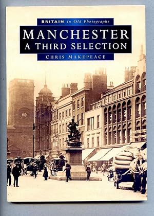 Manchester. A Third Selection. Britain in Old Photographs.