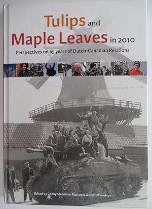 Tulips and Maple Leaves in 2010 - Perspectives on 65 Years of Dutch-Canadian Relations.