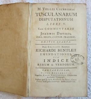 M. Tullii Ciceronis Tusculanarum Disputationum Libri V., Cum Commentarion Joannis Davisii