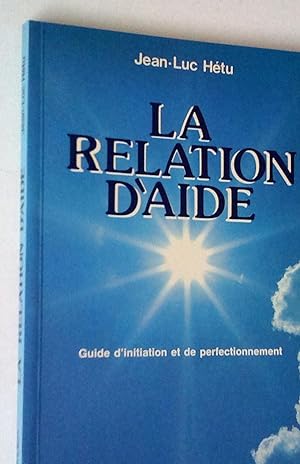 La Relation d'aide: guide d'initiation et de perfectionnement