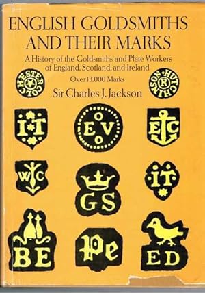 English Goldsmiths and Their Marks: A History of the Goldsmiths and Plate Workers of England, Sco...