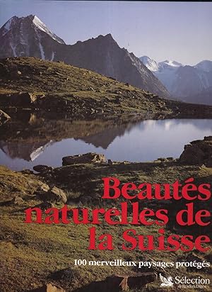 Beautés naturelles de la suisse, 100 merveilleux paysages protégés.