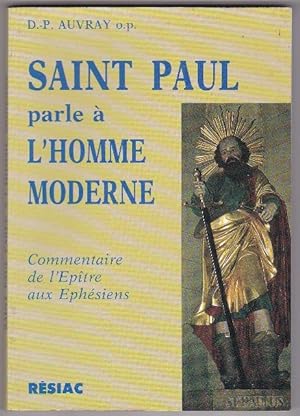 Saint Paul Parle à L'homme Moderne - Commentaire De L'epitre Aux Ephesiens