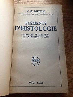 Eléments d'Histologie. Structure et Évolution De La Matière vivante.