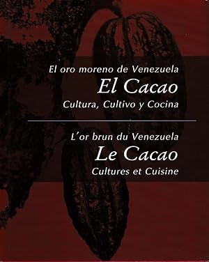 El oro moreno de Venezuela El Cacao Cultura, Cultivo y Cocina / L'or brun du Venezuela Le Cacao C...