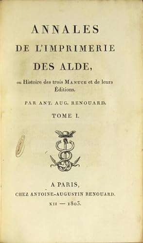 Annales de l'imprimerie des Alde. Ou histoire des trois Manuce et de leurs éditions