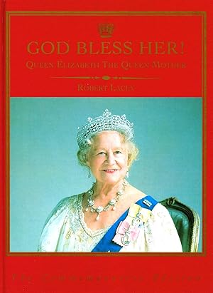 God Bless Her ! : Queen Elizabeth, The Queen Mother :