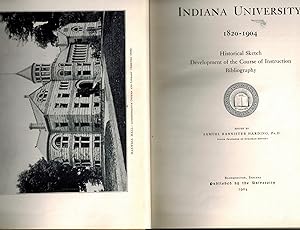 Indiana University 1820-1904: Historical Sketch Development of the Course of Instruction Bibliogr...