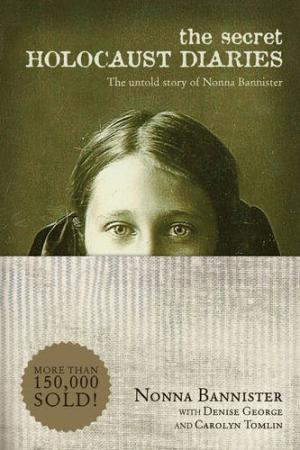 The Secret Holocaust Diaries: The Untold Story of Nonna Bannister The Secret Holocaust Diaries