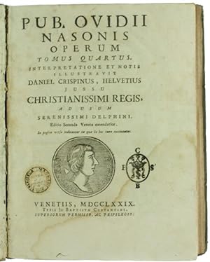 PUB. OVIDII NASONIS OPERUM - TOMUS QUARTUS. Interpretatione et notis illustravit Daniel Crispinus...