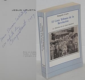 El gran tribuno de la Revolución: Jesús Urueta; la historia de un gran desamor [signed by author]