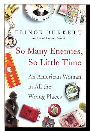 SO MANY ENEMIES, SO LITTLE TIME: An American Woman in All the Wrong Places.