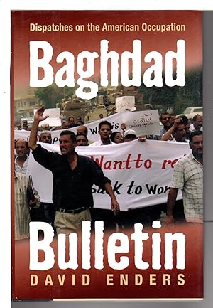 BAGHDAD BULLETIN: Dispatches on the American Occupation.