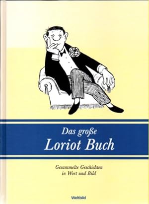 Das große Loriot Buch. Gesammelte Geschichten in Wort und Bild.