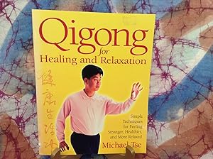 Qigong for Healing and Relaxation: Simple Techniques for Feeling Stronger, Healthier, and More Re...