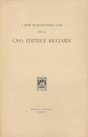 PRIMI (I) quarantacinque anni della casa Editrice Ricciardi.