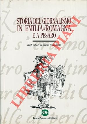 Storia del giornalismo in Emilia-Romagna e a Pesaro dagli albori al primo novecento.